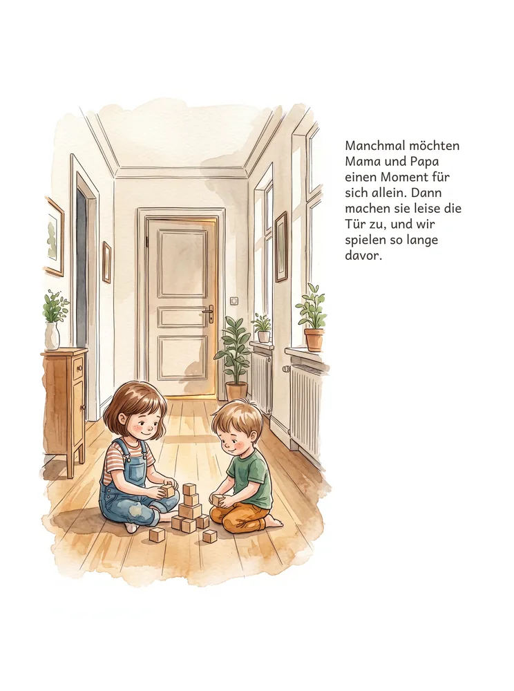 Manchmal möchten Mama und Papa einen Moment für sich allein. Dann machen sie leise die Tür zu, und wir spielen so lange davor.